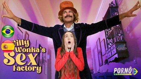 Willy Wonka e a Fábrica do Sexo com a Novinha Bucetuda